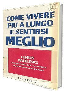 Come vivere piu a lungo e sentirsi meglio Come vivere piu a lungo e sentirsi meglio